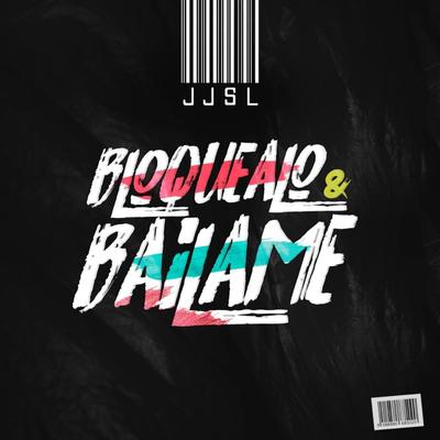 Bloquealo & Bailame's cover