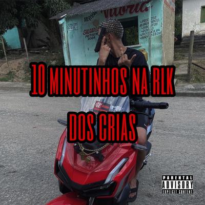 10 Minutinhos na Rlk dos Crias By DG DO BROOKLYN, Mc JD do Rasta, MC Charuto's cover
