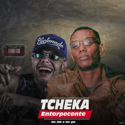 Tcheka Entorpecente (feat. Mc Gw & MC Lan) (feat. Mc Gw & MC Lan) By Dj Carlinhos Da S.R, Mc Gw, MC Lan's cover