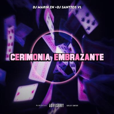 CERIMONIA EMBRAZANTE By Club do hype, DJ MARIN ZN, DJ SANTTOS VL's cover