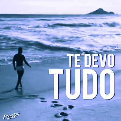 Te Devo Tudo By Príncipe's cover