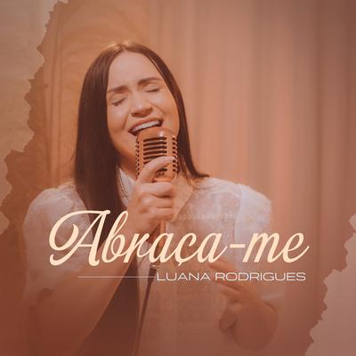 Abraça-Me By Luana Rodrigues's cover