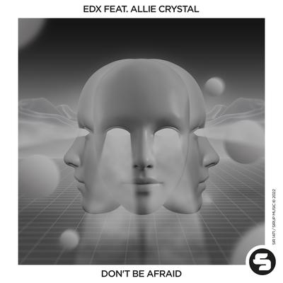 Don't Be Afraid By Allie Crystal, EDX's cover