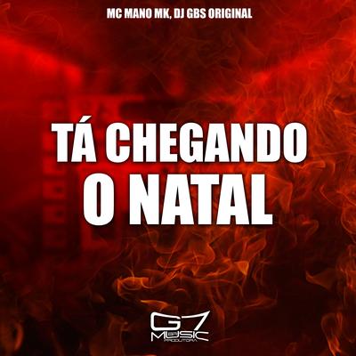 Tá Chegando O Natal By MC MANO MK, DJ GBS Original's cover