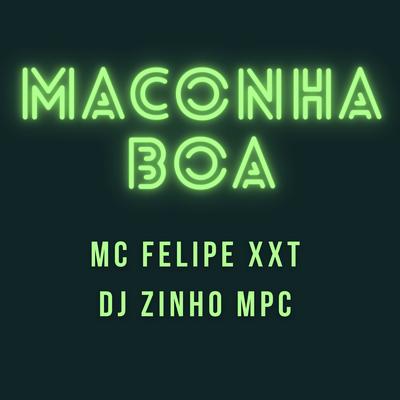 Maconha Boa By Dj Zinho Mpc, Mc Felipe Xxt's cover