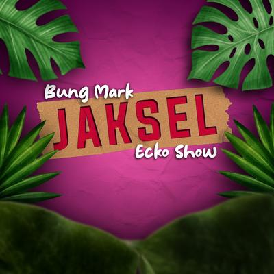 Jaksel By Bung Mark, Ecko Show's cover