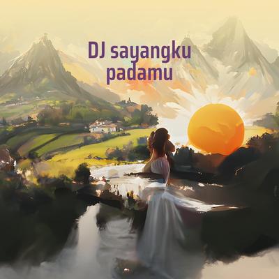 Dj Sayangku Padamu's cover