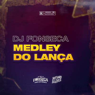 MEDLEY DO LANCA By DJ Fonseca, DJ Tio Jota, MC Madan, Silva Mc's cover