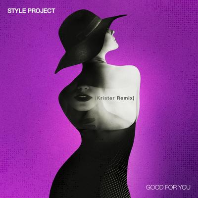 Good for You (Krister Remix) By Style Project, Krister's cover