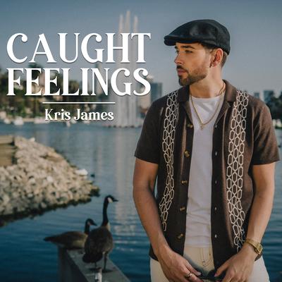 Caught Feelings By Kris James's cover