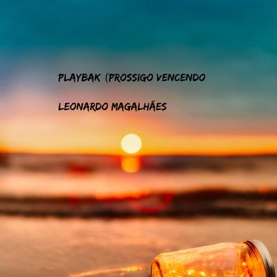 Prossigo Vencendo (Playback) By Leonardo Magalhães's cover