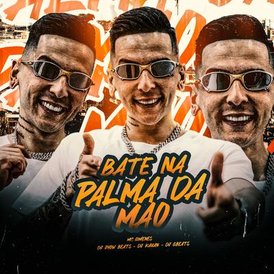 Bate na Palma da Mao By Mc Gimenes, DJ JHOW BEATS, DJ Gbeats, Dj Kauan's cover