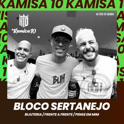 Bloco Sertanejo: Bijuteria / Frente a Frente / Pense em Mim (Ao Vivo em Goiânia) By Kamisa 10's cover