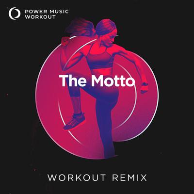 The Motto (Extended Workout Remix 128 BPM) By Power Music Workout's cover
