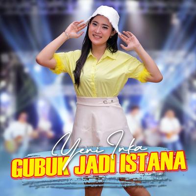 Gubuk Jadi Istana By Yeni Inka's cover