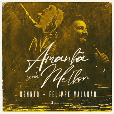 Amanhã Será Melhor By Kennto, Felippe Valadão's cover