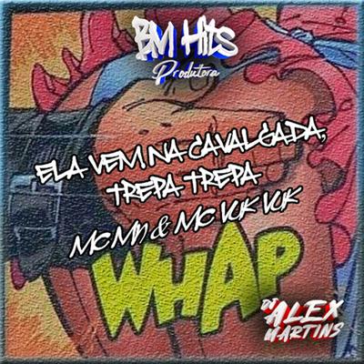 Ela Vem na Cavalgada, Trepa Trepa By DJ ALEX MARTINS, MC MN, Mc Vuk Vuk's cover