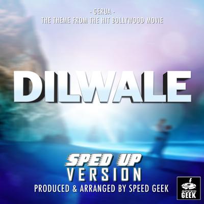 Gerua (From "Dilwale") (Sped-Up Version)'s cover