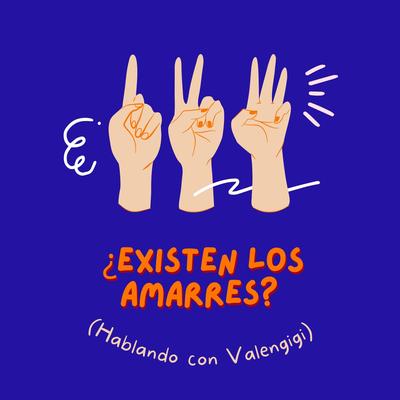 ¿Existen Los Amarres? By Valengigi's cover