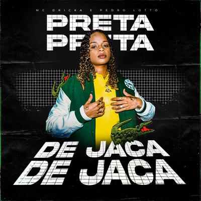 Preta de Jaca By Mc Dricka, Pedro Lotto's cover