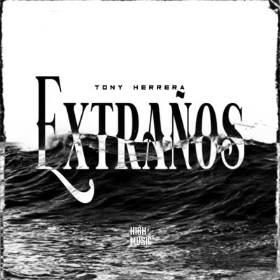 Extraños By Tony Herrera's cover