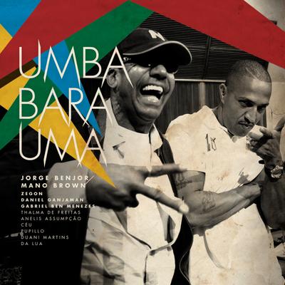 Umbabarauma (2010) [radio] (Radio Edit) By Jorge Ben Jor, Mano Brown's cover