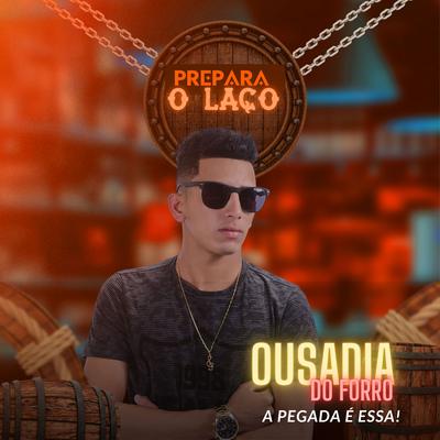 Prepara o Laço By OUSADIA DO FORRÓ's cover