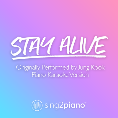 Stay Alive (Originally Performed by Jung Kook) (Piano Karaoke Version) By Sing2Piano's cover