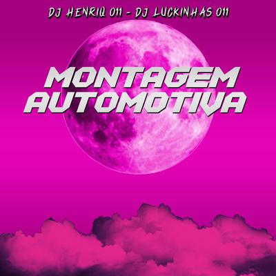 MONTAGEM AUTOMOTIVA By DJ Henriq 011, DJ Lukinhas 011, MC João Da Z.O, MC VN Cria's cover