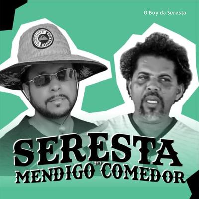 Seresta do Mendigo Comedor By O Boy da Seresta's cover