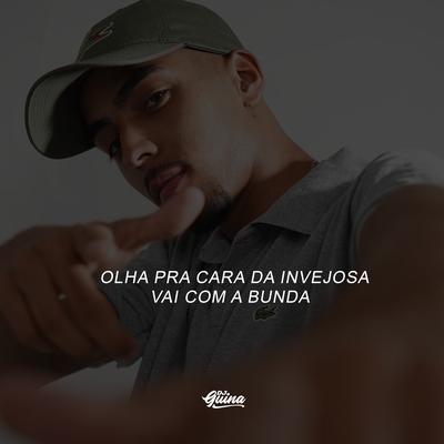 Olha pra Cara da Invejosa e Vai Com a Bunda By Mc Rennan, DJ Guina's cover