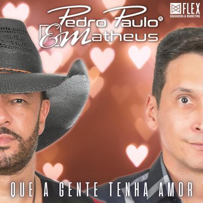 Que a Gente Tenha Amor (Radio Edit) By Pedro Paulo e Matheus's cover
