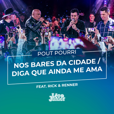 Pout Pourri: Nos Bares da Cidade / Diga Que Ainda me Ama (ao Vivo) By Leo & Junior, Rick & Renner's cover
