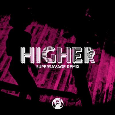 Higher (Supersavage Remix)'s cover