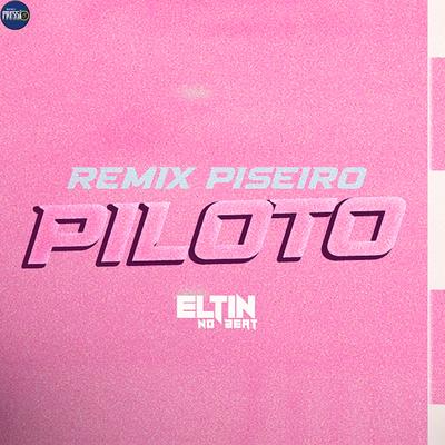 Remix Piseiro Piloto By Eltin no Beat's cover