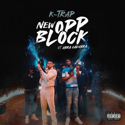 New Opp Block By K-Trap, Abra Cadabra's cover