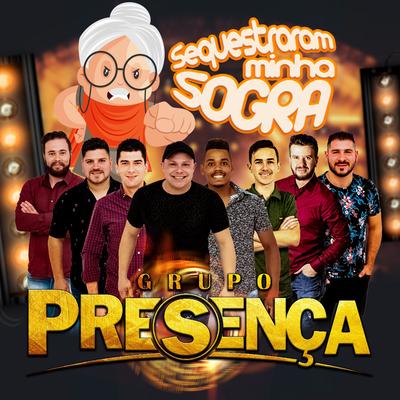 Sequestraram Minha Sogra By Grupo Presença's cover