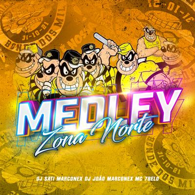 Medley Zona Norte By Dj Sati Marconex, Dj João Marconex, Mc 7 Belo's cover