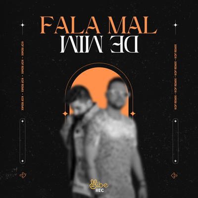 Fala Mal de Mim (Funk Remix) By Kof, Vibe Rec's cover