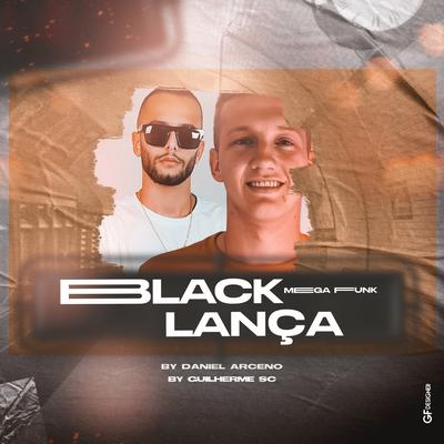 MEGA FUNK - BLACK LANÇA By DJ Daniel Arceno, DJ Guilherme SC's cover