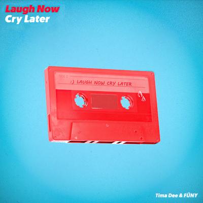 Laugh Now Cry Later By Tima Dee, FÜNY's cover