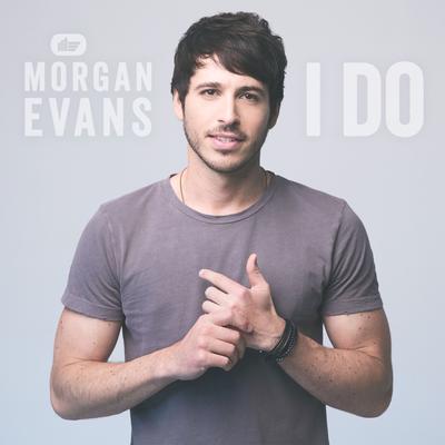 I Do By Morgan Evans's cover