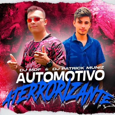 Automotivo Aterrorizante (feat. MC Fabinho da Osk & MC VK DA VS) (feat. MC Fabinho da Osk & MC VK DA VS) By DJ Patrick Muniz, DJ MDF, MC Fabinho da OSK, MC VK DA VS's cover