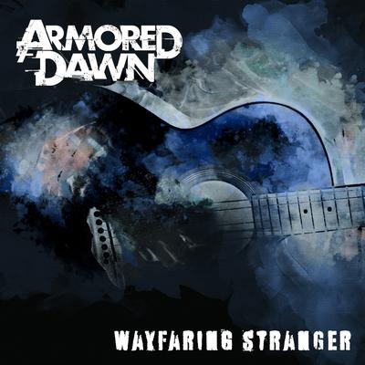 Wayfaring Stranger By Armored Dawn's cover