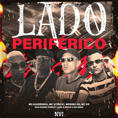 Lado Periférico By Mc DR, MC Vitão JC, Menino GS, Mc Kaverinha, Dan Soares NoBeat, Luan Almeida, Solanno's cover