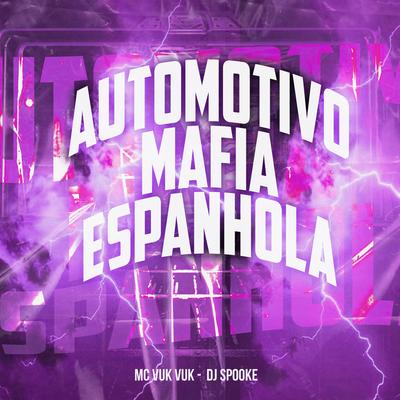 Automotivo Mafia Espanhola By Mc Vuk Vuk, DJ SPOOKE's cover