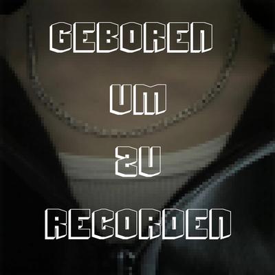 Geboren um zu Recorden's cover