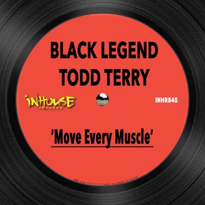 Move Every Muscle (Edit) By Todd Terry, Black Legend's cover