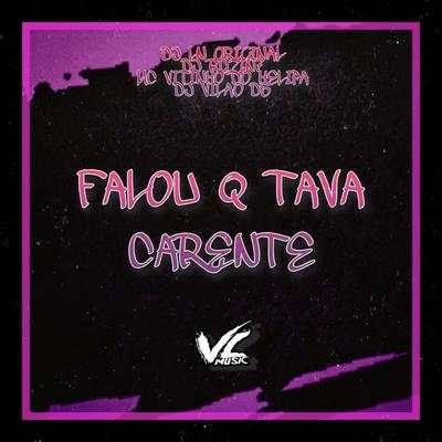Falou Q Tava Carente (feat. DJ Vilão DS) (feat. DJ Vilão DS) By MC VITINHO DO HELIPA, DJ LN Original, DJ Rdzin7, DJ Vilão DS's cover