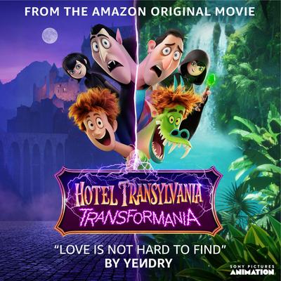 Love Is Not Hard To Find (From The Amazon Original Movie Hotel Transylvania: Transformania) By YEИDRY's cover